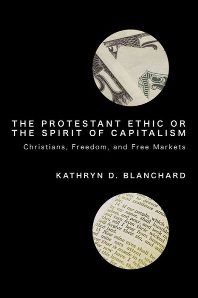 The Protestant Ethic or the Spirit of Capitalism: Christians, Freedom, and Free Markets