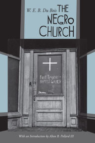 The Negro Church: With an Introduction by Alton B. Pollard III
