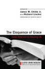 The Eloquence of Grace: Joseph Sittler and the Preaching Life