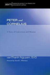 Title: Peter and Cornelius: A Story of Conversion and Mission, Author: vanThanh Nguyen