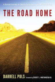 Title: The Road Home: A Guided Journey to Church Forgiveness and Reconciliation, Author: Darrell Puls