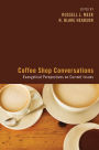Coffee Shop Conversations: Evangelical Perspectives on Current Issues