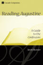 Reading Augustine: A Guide to the Confessions