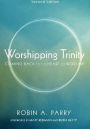 Worshipping Trinity, Second Edition: Coming Back to the Heart of Worship