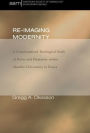 Re-Imaging Modernity: A Contextualized Theological Study of Power and Humanity witin Akamba Christianity in Kenya