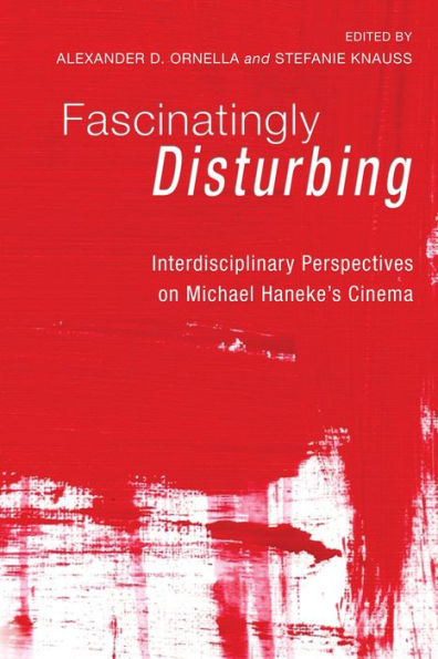 Fascinatingly Disturbing: Interdisciplinary Perspectives on Michael Haneke's Cinema