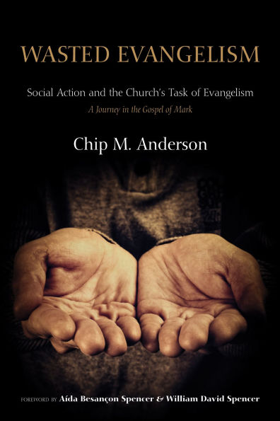 Wasted Evangelism: Social Action and the Church's Task of Evangelism / A journey in the Gospel of Mark
