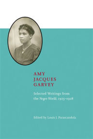 Title: Amy Jacques Garvey: Selected Writings from The Negro World, 1923-1928, Author: Louis J. Parascandola