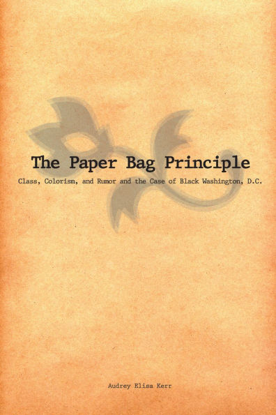 The Paper Bag Principle: Class, Colorism, and Rumor and the Case of Black Washington, D.C.