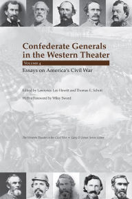 Title: Confederate Generals in the Western Theater, vol. 4: Essays on America's Civil War, Author: Lawrence Lee Hewitt