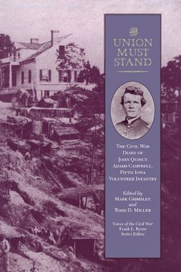 Union Must Stand: Civil War Diaries John Quincy Adams Campbell