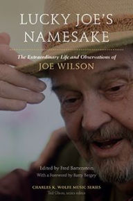 Title: Lucky Joe's Namesake: The Extraordinary Life and Observations of Joe Wilson, Author: Fred Bartenstein