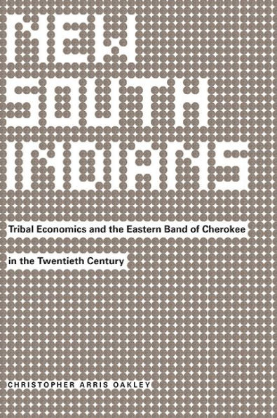 New South Indians: Tribal Economics and the Eastern Band of Cherokee in the Twentieth Century