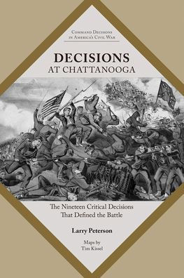 Decisions at Chattanooga: The Nineteen Critical Decisions That Defined the Battle