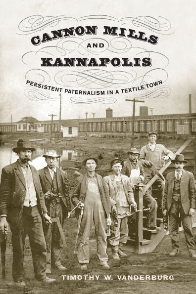 Cannon Mills and Kannapolis: Persistent Paternalism in a Textile Town