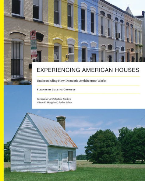 Experiencing American Houses: Understanding How Domestic Architecture Works