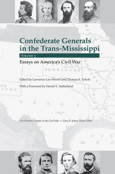 Confederate Generals in the Trans-Mississippi, Vol 3: Essays on America's Civil War