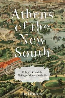 Athens of the New South: College Life and the Making of Modern Nashville
