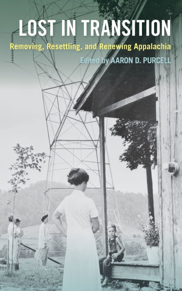 Lost in Transition: Removing, Resettling, and Renewing Appalachia
