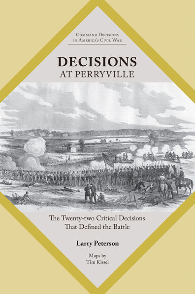 Decisions at Perryville: The Twenty-Two Critical Decisions That Defined the Battle