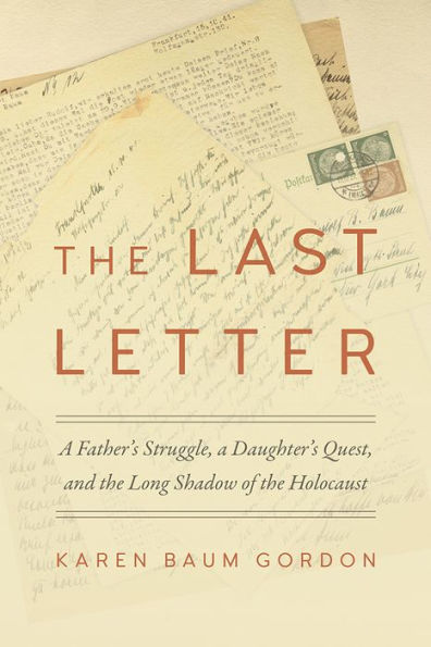 the Last Letter: a Father's Struggle, Daughter's Quest, and Long Shadow of Holocaust