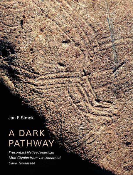 A Dark Pathway: Precontact Native American Mud Glyphs From 1st Unnamed Cave, Tennessee