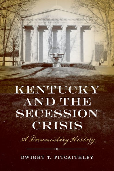 Kentucky and the Secession Crisis: A Documentary History