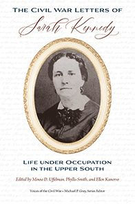 the Civil War Letters of Sarah Kennedy: Life under Occupation Upper South