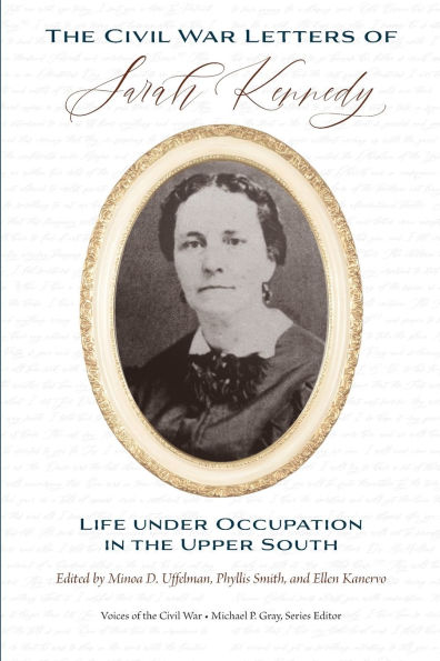 The Civil War Letters of Sarah Kennedy: Life under Occupation in the Upper South