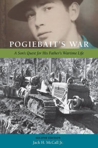 Title: Pogiebait's War: A Son's Quest for His Father's Wartime Life, Author: Jack H. McCall Jr.