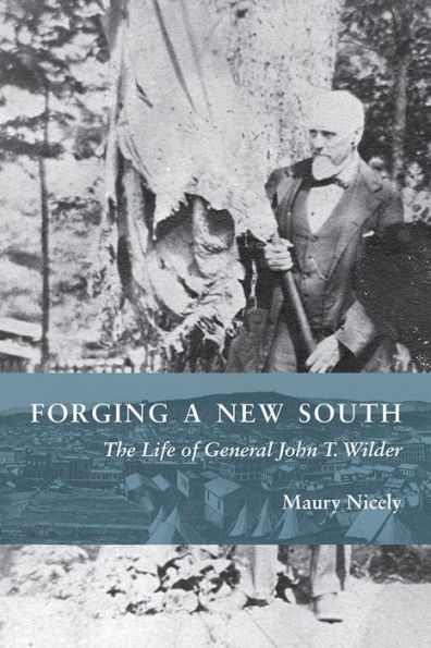 Forging a New South: The Life of General John T. Wilder