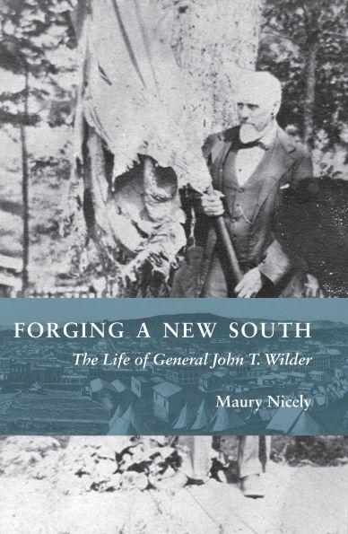 Forging a New South: The Life of General John T. Wilder