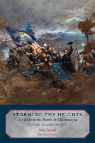 Title: Storming the Heights: A Guide to the Battle of Chattanooga, Author: Matt Spruill