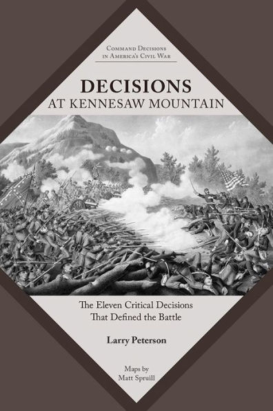 Decisions at Kennesaw Mountain: the Eleven Critical That Defined Battle