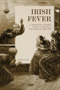 Audio books download mp3 no membership Irish Fever: An Archaeology of Illness, Injury, and Healing in New York City, 1845-1875 9781621908456