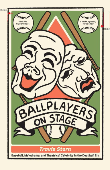 Ballplayers on Stage: Baseball, Melodrama, and Theatrical Celebrity in the Deadball Era