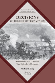 Free audio books downloads iphone Decisions of the Red River Campaign: The Fifteen Critical Decisions That Defined the Operation by Michael S. Lang PDB (English literature)