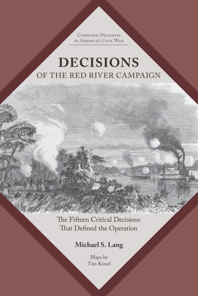 Decisions of the Red River Campaign: Fifteen Critical That Defined Operation