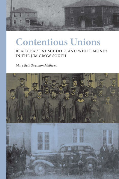 Contentious Unions: Black Baptist Schools and White Money in the Jim Crow South