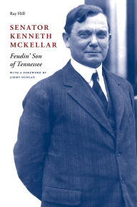Ebook textbooks download Senator Kenneth McKellar: Feudin' Son of Tennessee