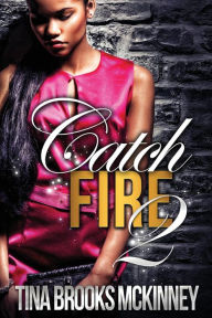 Title: Catch Fire 2, Author: Tina Brooks McKinney