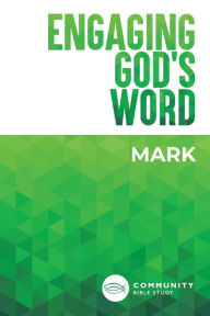 Title: Engaging God's Word: Mark, Author: Community Bible Study