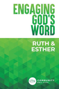 Title: Engaging God's Word: Ruth and Esther, Author: Community Bible Study