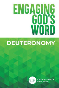 Title: Engaging God's Word: Deuteronomy, Author: Community Bible Study