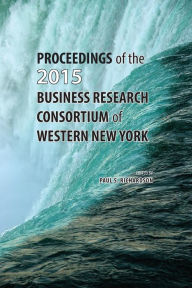 Title: Proceedings of the 2015 Business Research Consortium, Author: Paul S Richardson