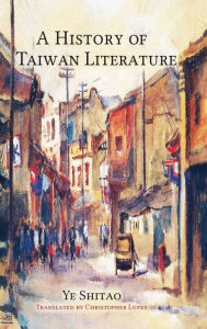 Title: A History of Taiwan Literature, Author: Shitao Ye