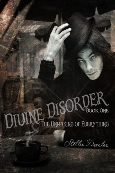 Divine Disorder: The Unmaking: Book One