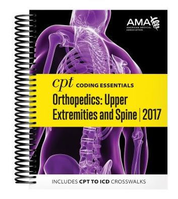 CPT Coding Essentials for Orthopedics: Upper Extremities and Spine 2017 / Edition 1