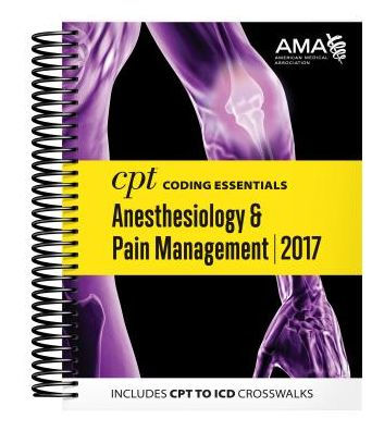 CPT Coding Essentials for Anesthesiology & Pain Management 2017 / Edition 1