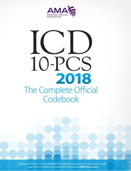 ICD-10-PCS 2018: The Complete Official Codebook / Edition 1